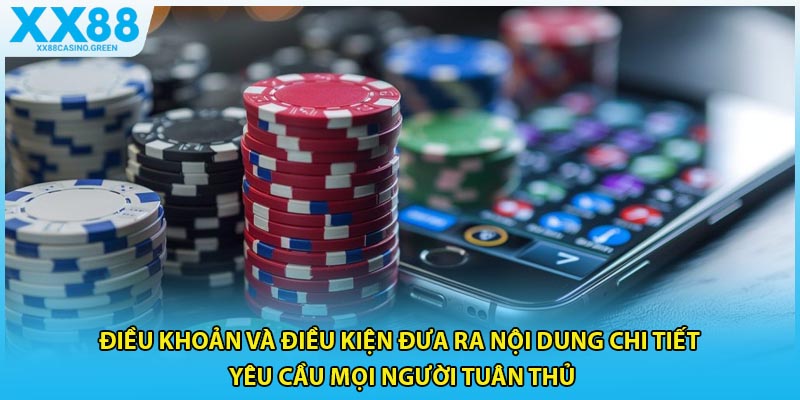 Điều khoản và điều kiện đưa ra nội dung chi tiết yêu cầu mọi người tuân thủ