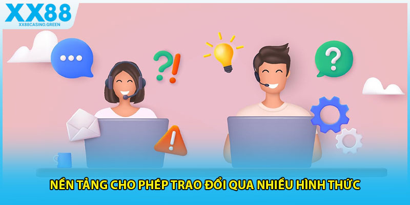 Nền tảng cho phép trao đổi qua nhiều hình thức