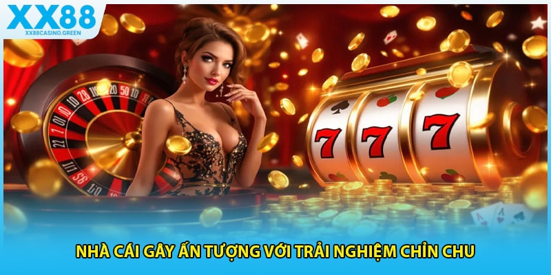 Nhà cái gây ấn tượng với trải nghiệm chỉn chu
