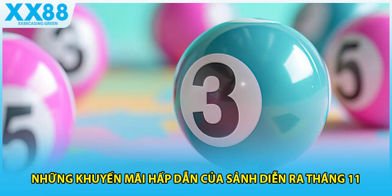 Những khuyến mãi hấp dẫn của sảnh diễn ra tháng 11