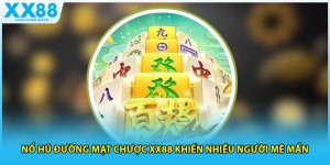 Nổ Hũ Đường Mạt Chược XX88 Khiến Nhiều Người Mê Mẩn