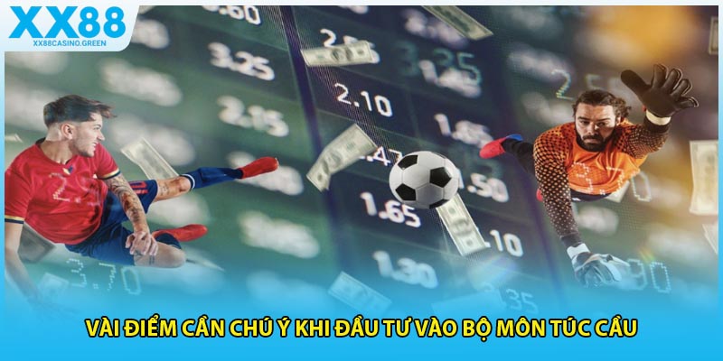 Vài điểm cần chú ý khi đầu tư vào bộ môn túc cầu